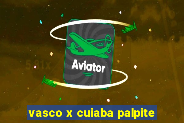 vasco x cuiaba palpite